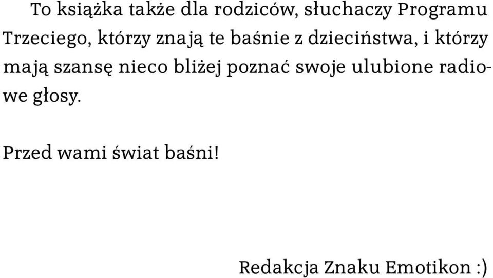 którzy mają szansę nieco bliżej poznać swoje ulubione