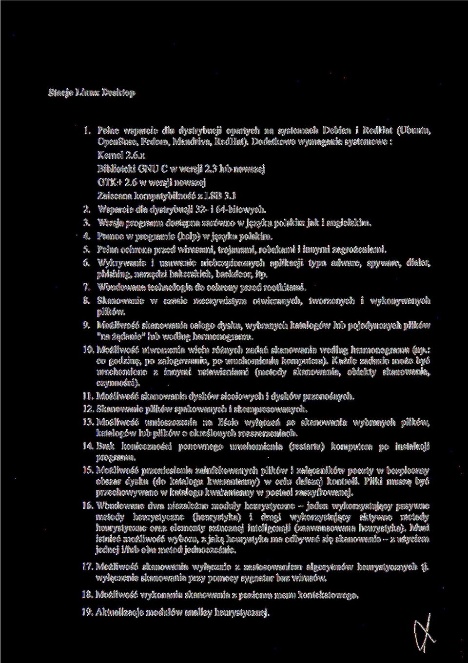 4. Pomoc w programie (help) w języku polskim. 5. Pełna ochrona przed wirusami, trojanami, robakami i innymi zagrożeniami. 6.