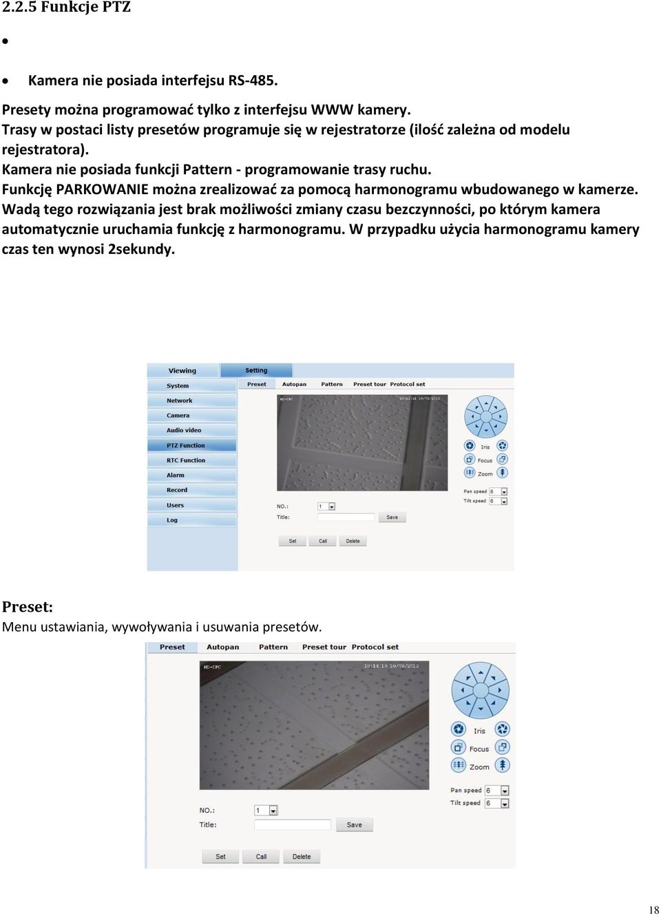 Kamera nie posiada funkcji Pattern - programowanie trasy ruchu. Funkcję PARKOWANIE można zrealizować za pomocą harmonogramu wbudowanego w kamerze.