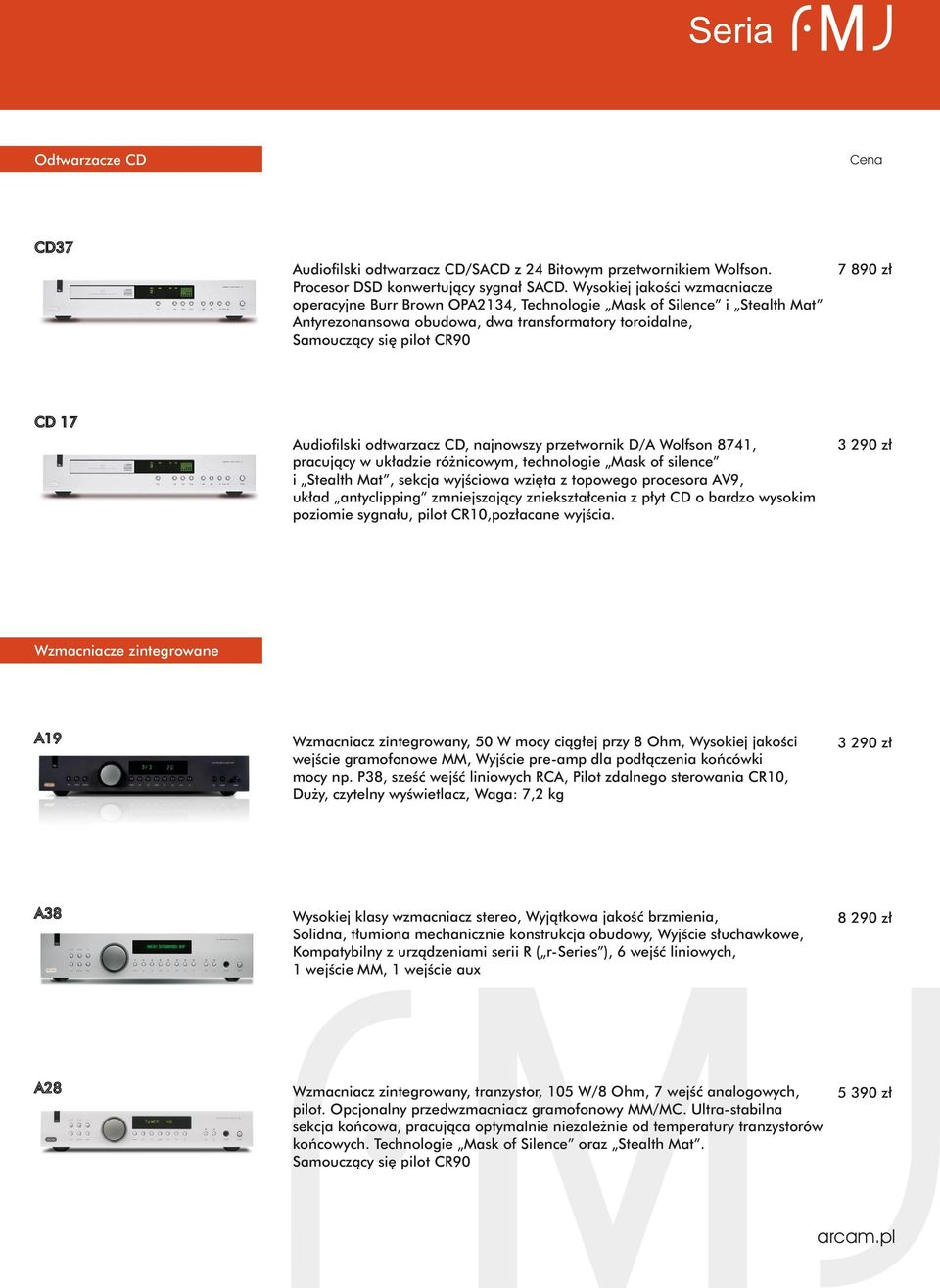 Audiofilski odtwarzacz CD, najnowszy przetwornik D/A Wolfson 8741, pracujący w układzie różnicowym, technologie Mask of silence i Stealth Mat, sekcja wyjściowa wzięta z topowego procesora AV9, układ