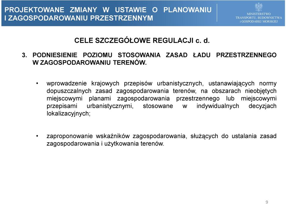 nieobjętych miejscowymi planami zagospodarowania przestrzennego lub miejscowymi przepisami urbanistycznymi, stosowane w