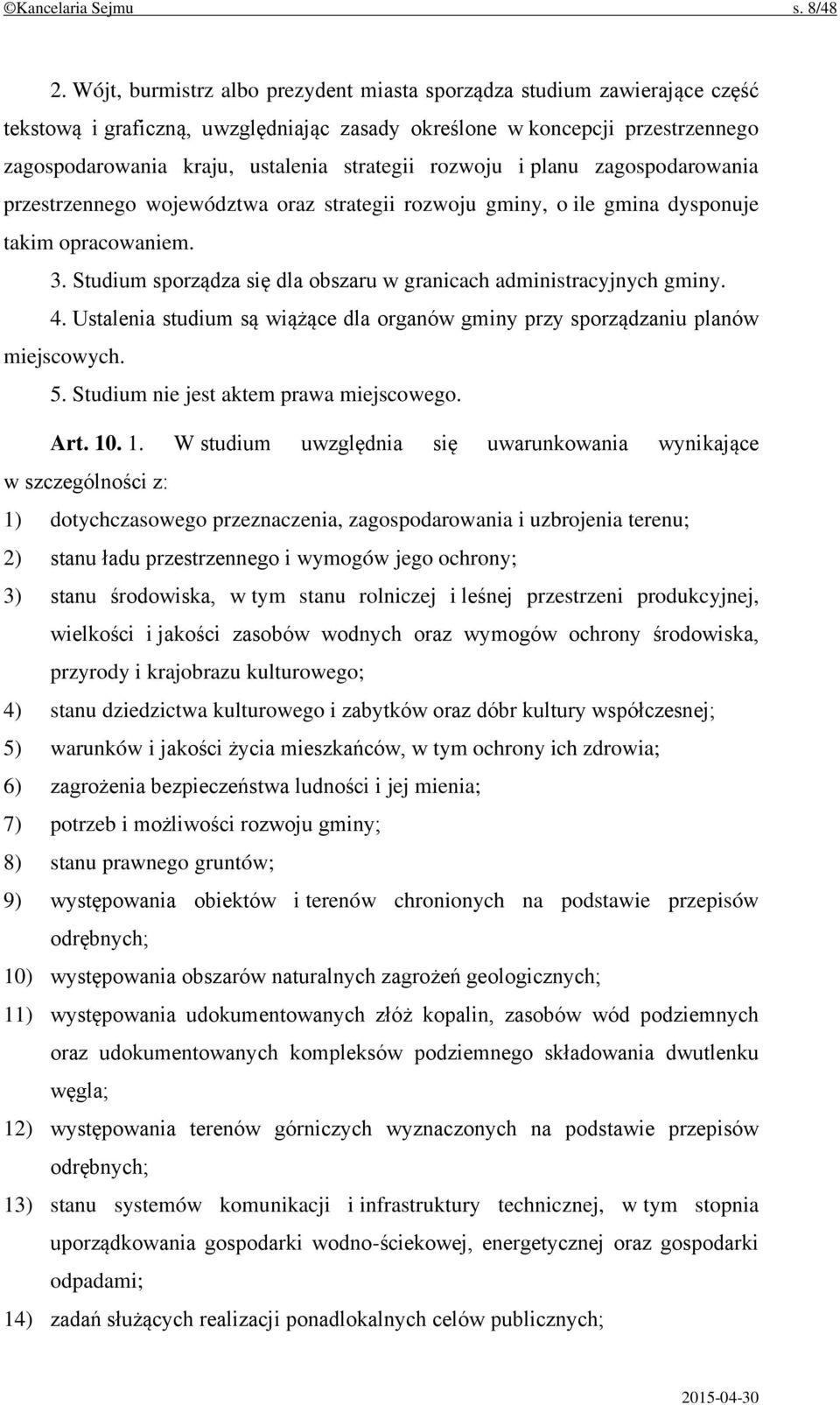 rozwoju i planu zagospodarowania przestrzennego województwa oraz strategii rozwoju gminy, o ile gmina dysponuje takim opracowaniem. 3.