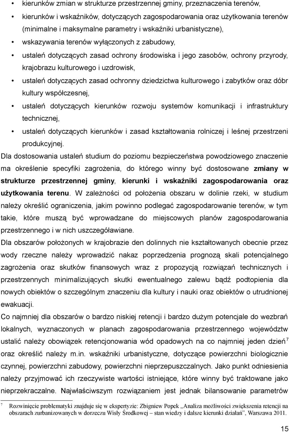 zasad ochronny dziedzictwa kulturowego i zabytków oraz dóbr kultury współczesnej, ustaleń dotyczących kierunków rozwoju systemów komunikacji i infrastruktury technicznej, ustaleń dotyczących