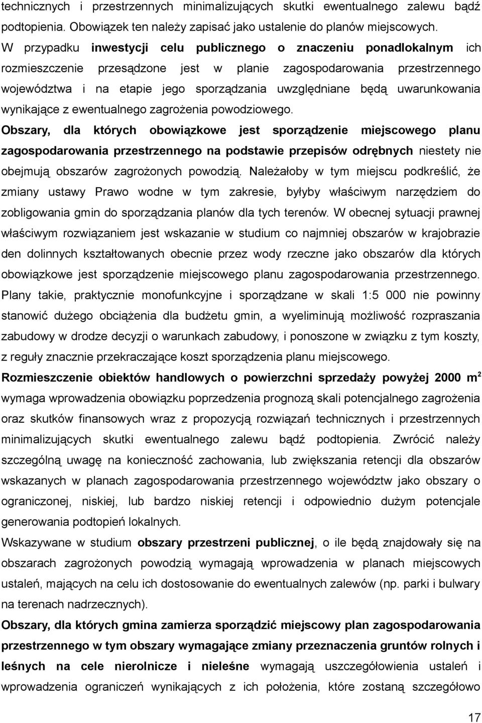 będą uwarunkowania wynikające z ewentualnego zagrożenia powodziowego.