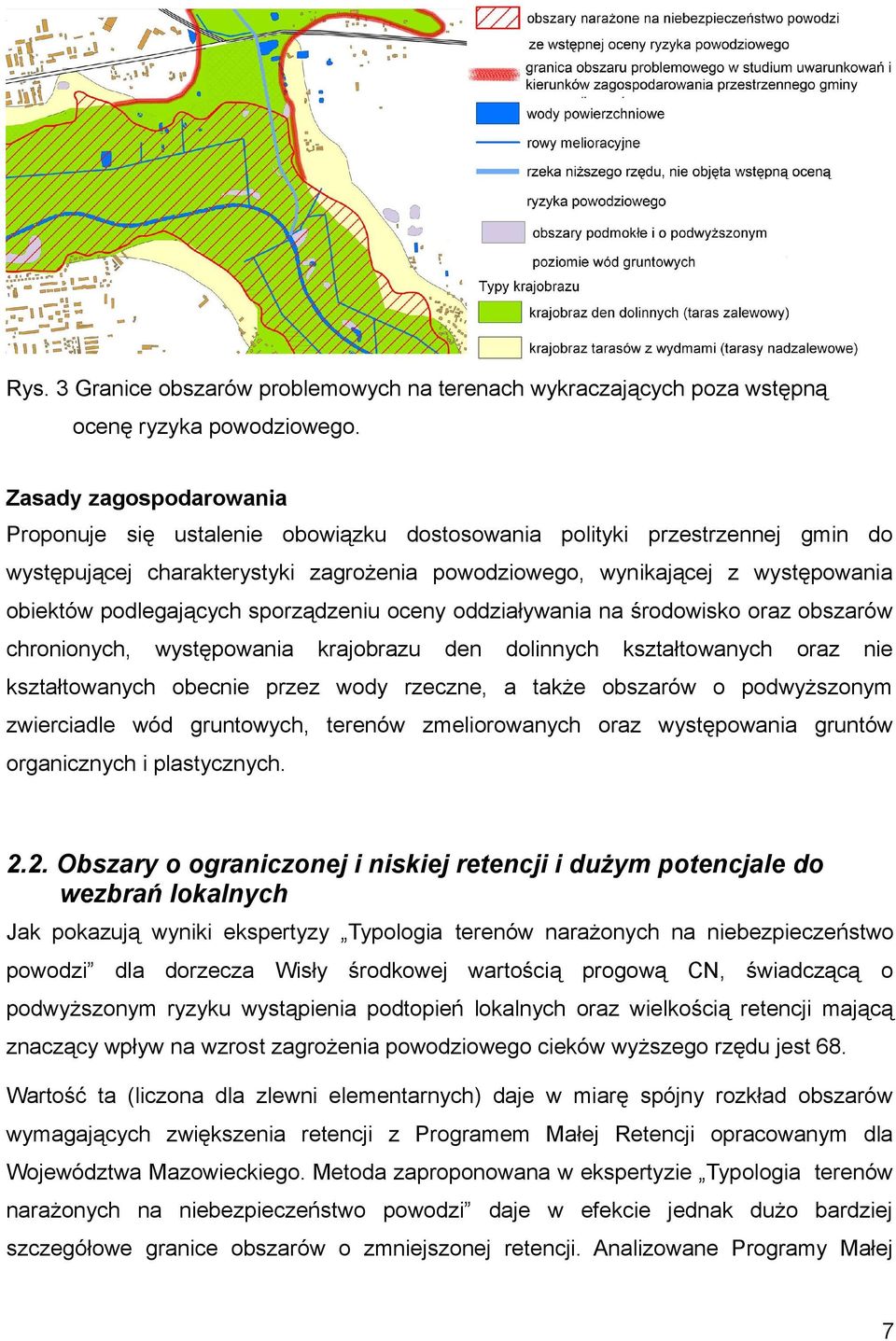 podlegających sporządzeniu oceny oddziaływania na środowisko oraz obszarów chronionych, występowania krajobrazu den dolinnych kształtowanych oraz nie kształtowanych obecnie przez wody rzeczne, a