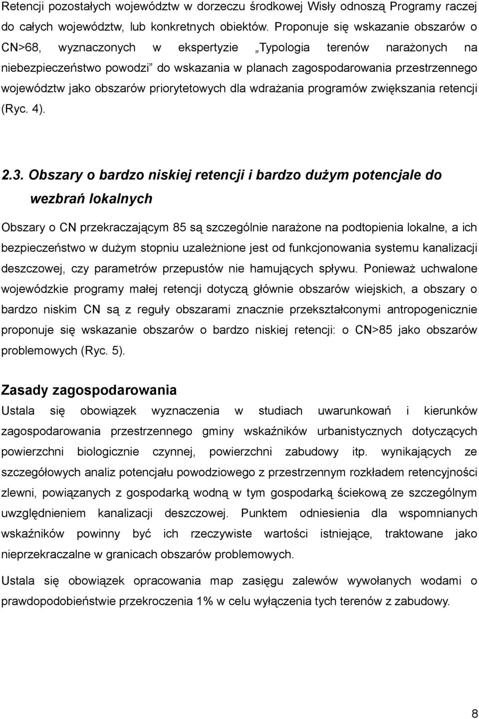 obszarów priorytetowych dla wdrażania programów zwiększania retencji (Ryc. 4). 2.3.