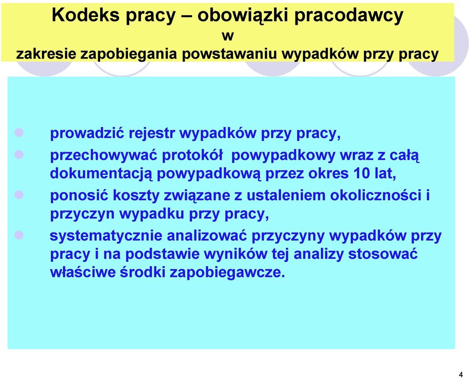 lat, ponosić koszty związane z ustaleniem okoliczności i przyczyn wypadku przy pracy, systematycznie