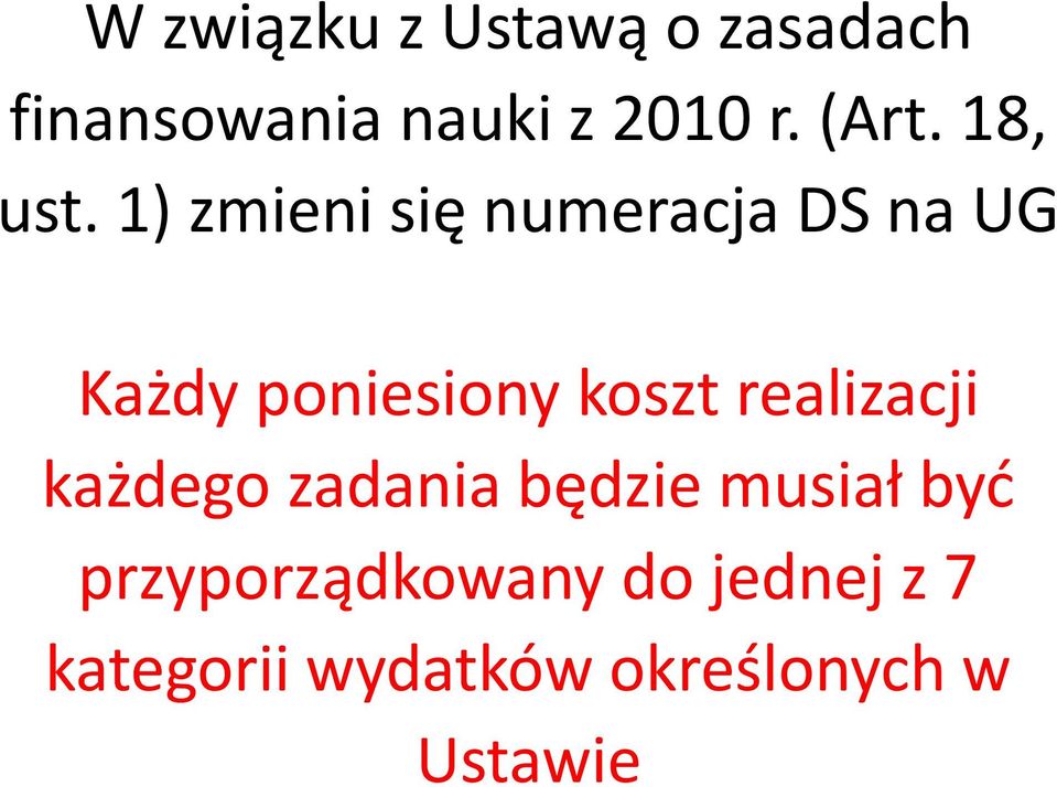 1) zmieni się numeracja DS na UG Każdy poniesiony koszt