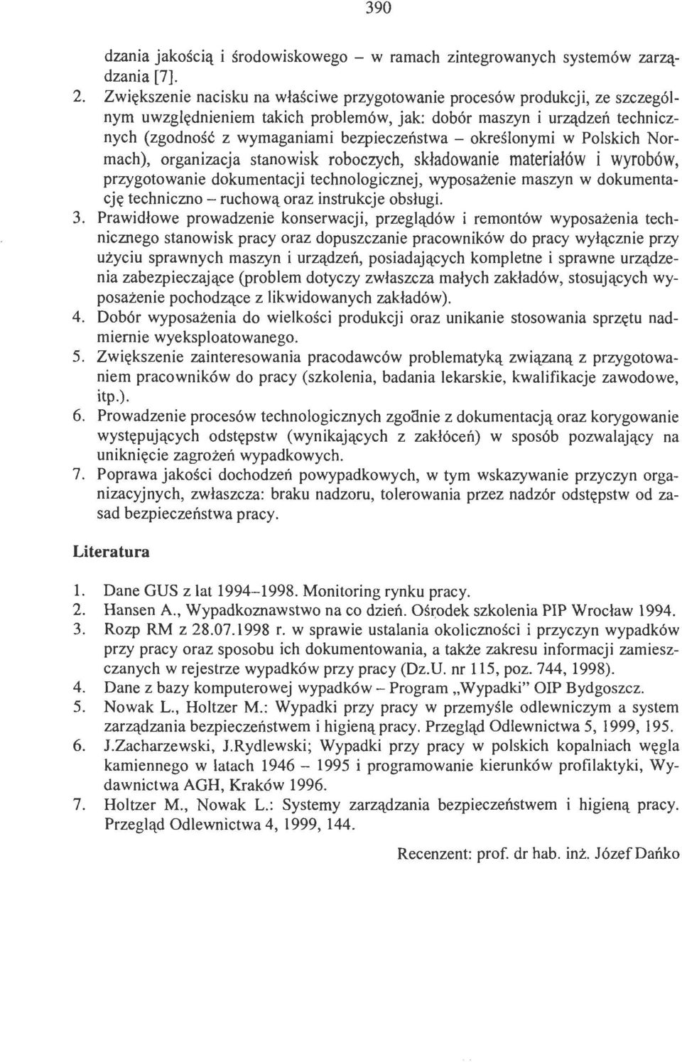 określonymi w Polskich Normach), organizacja stanowisk roboczych, składowanie materiałów i wyrobów, przygotowanie dokumentacji technologicznej, wyposażenie maszyn w dokumentację techniczno- ruchową