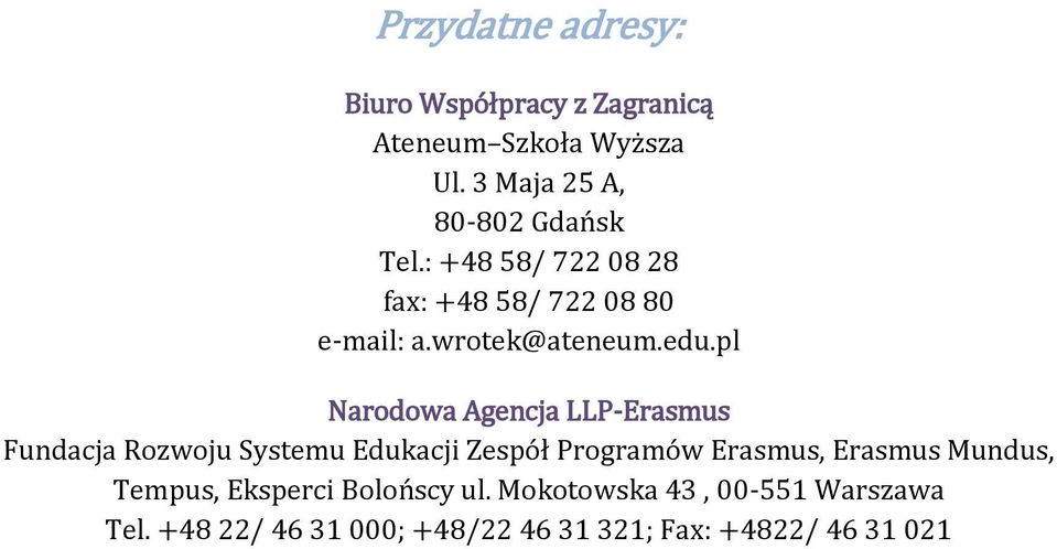 edu.pl Narodowa Agencja LLP-Erasmus Fundacja Rozwoju Systemu Edukacji Zespół Programów Erasmus,