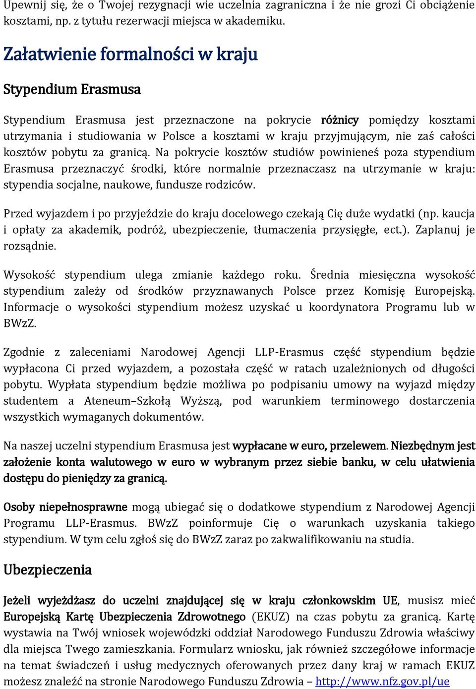zaś całości kosztów pobytu za granicą.