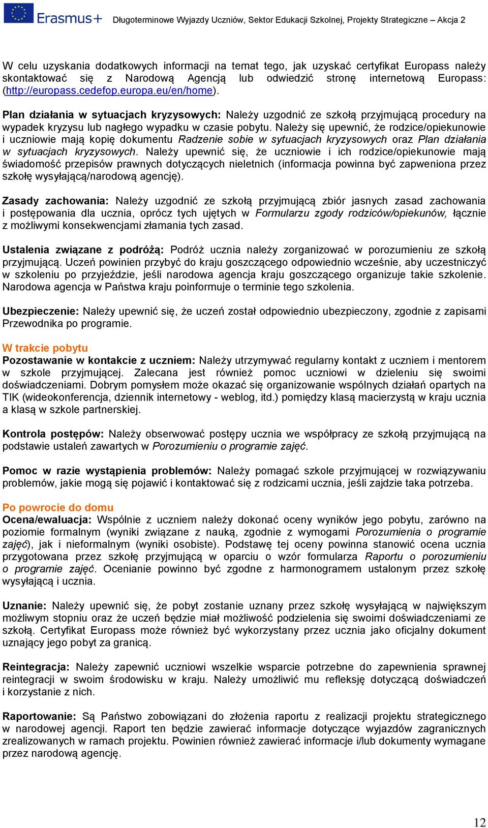 Należy się upewnić, że rdzice/piekunwie i uczniwie mają kpię dkumentu Radzenie sbie w sytuacjach kryzyswych raz Plan działania w sytuacjach kryzyswych.