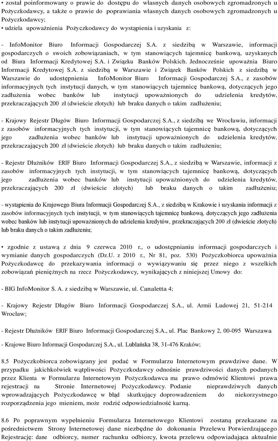 z siedzibą w Warszawie, informacji gospodarczych o swoich zobowiązaniach, w tym stanowiących tajemnicę bankową, uzyskanych od Biura Informacji Kredytowej S.A. i Związku Banków Polskich.