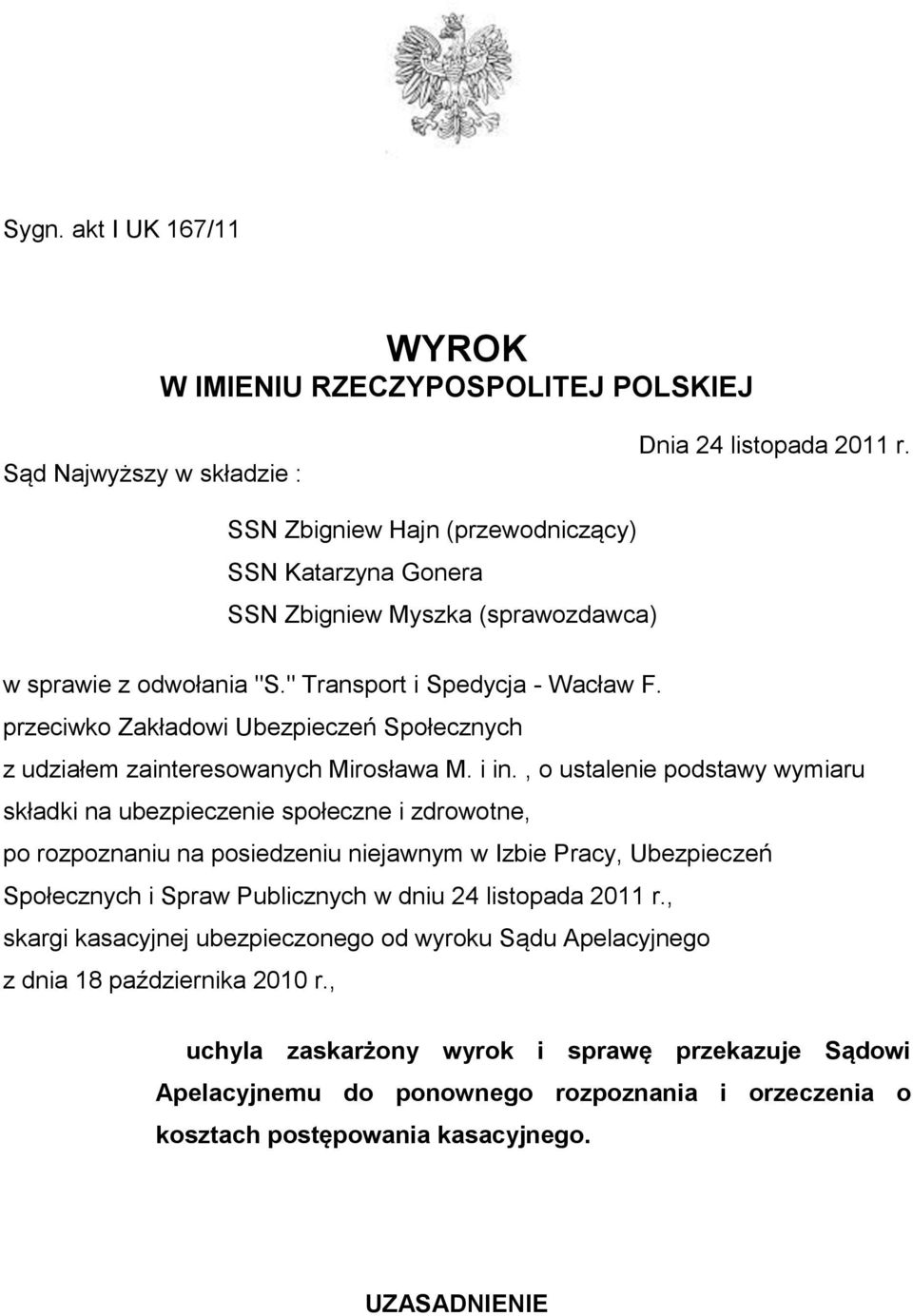przeciwko Zakładowi Ubezpieczeń Społecznych z udziałem zainteresowanych Mirosława M. i in.