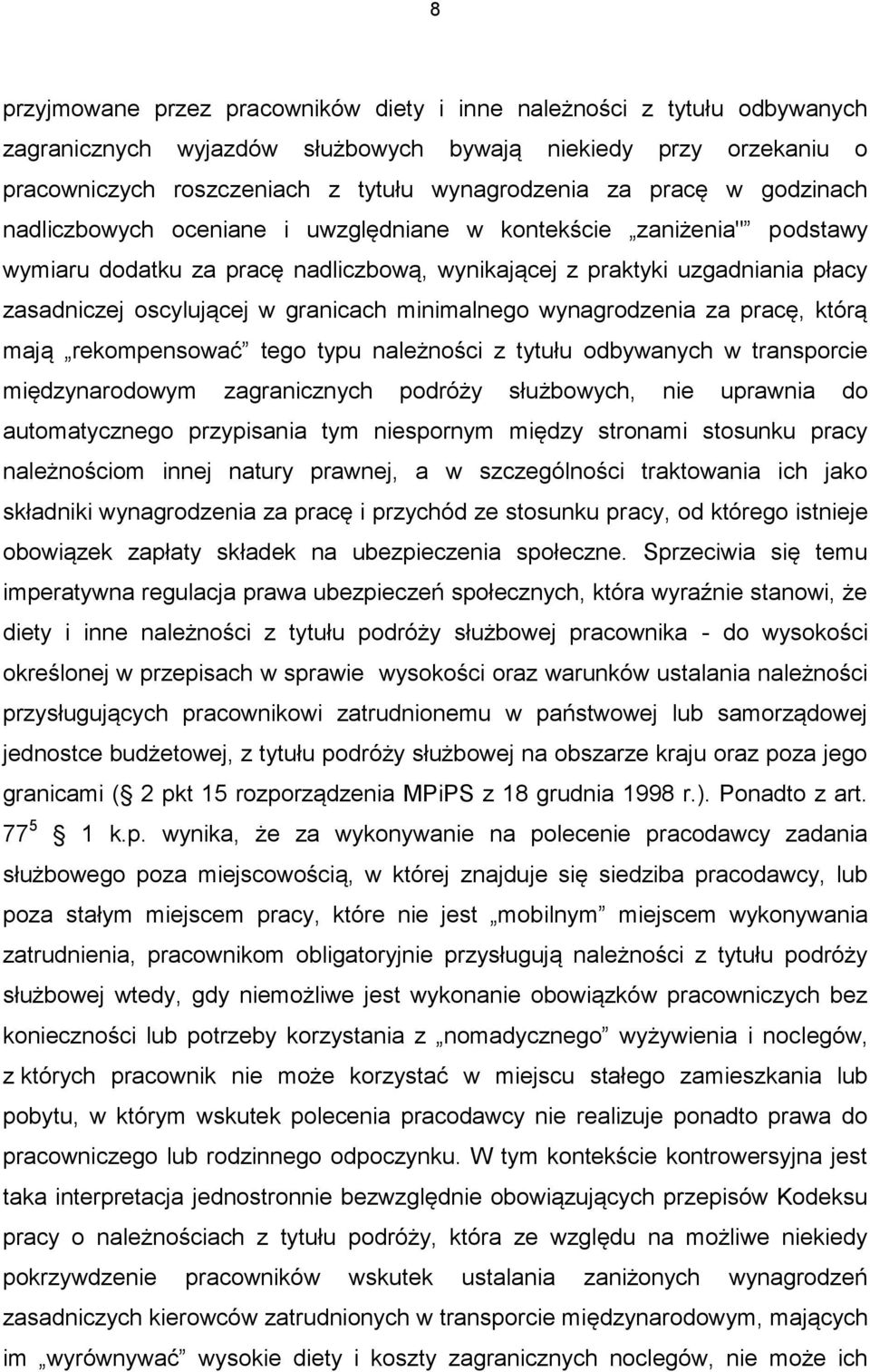 granicach minimalnego wynagrodzenia za pracę, którą mają rekompensować tego typu należności z tytułu odbywanych w transporcie międzynarodowym zagranicznych podróży służbowych, nie uprawnia do