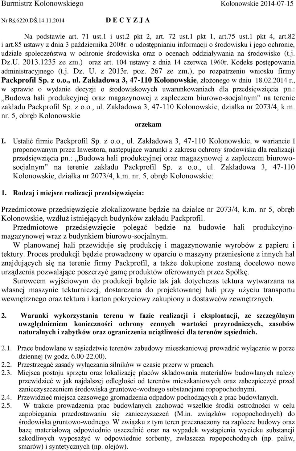 1235 ze zm.) oraz art. 104 ustawy z dnia 14 czerwca 1960r. Kodeks postępowania administracyjnego (t.j. Dz. U. z 2013r. poz. 267 ze zm.), po rozpatrzeniu wniosku firmy Packprofil Sp. z o.o., ul.