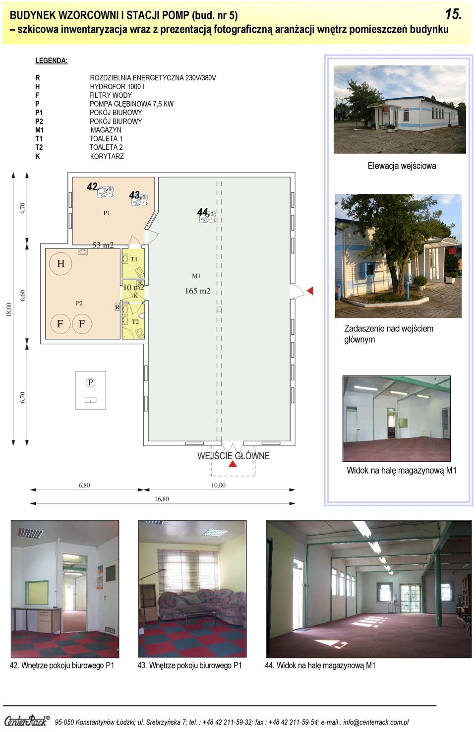 ENERGETYCZNA 230V/380V H HYDROFOR 1000 l F FILTRY WODY P POMPA GŁĘBINOWA 7,5 KW P1 POKÓJ BIUROWY P2 POKÓJ BIUROWY M1 MAGAZYN T1