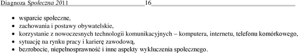 komputera, internetu, telefonu komórkowego, sytuację na rynku pracy i
