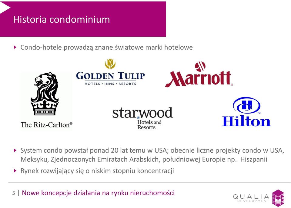 Meksyku, Zjednoczonych Emiratach Arabskich, południowej Europie np.
