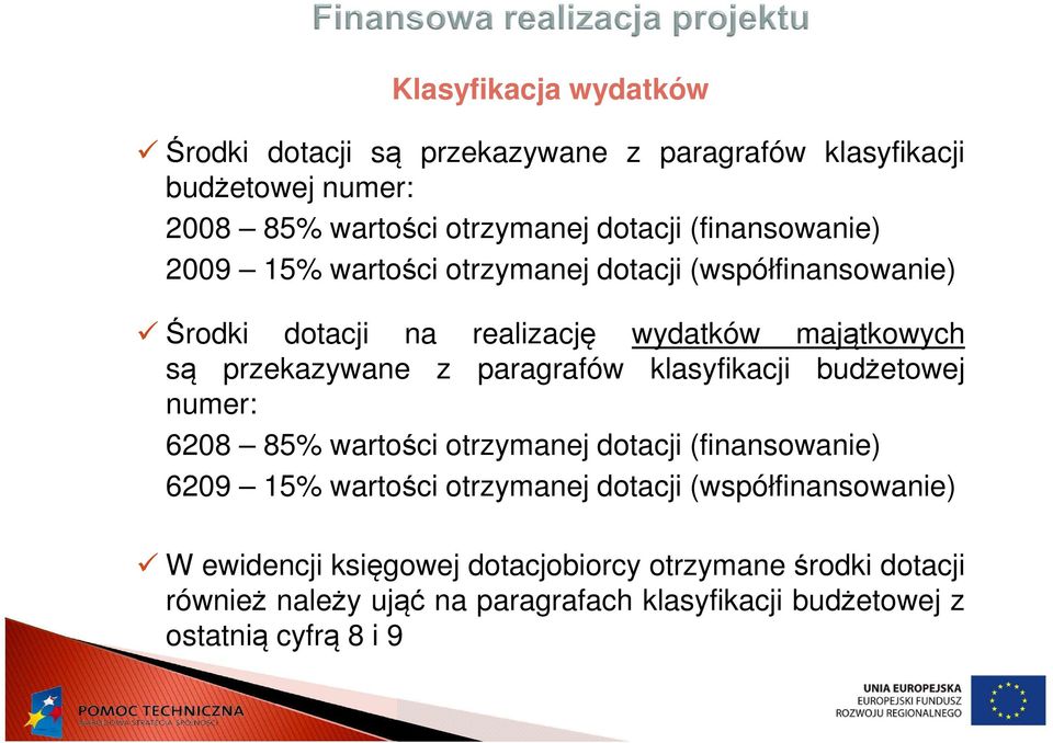 paragrafów klasyfikacji budżetowej numer: 6208 85% wartości otrzymanej dotacji (finansowanie) 6209 15% wartości otrzymanej dotacji