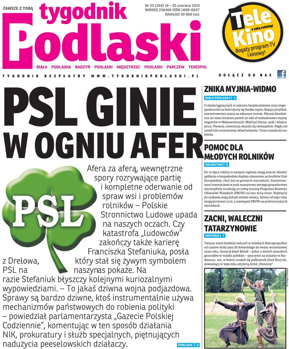 P L D O Ł Ą C Z D O N A S PSL GINIE ZNIKA MYJNIA-WIDMO biała podlaska 3 W OGNIU AFERPOMOC DLA MŁODYCH ROLNIKÓW rolnictwo 6 Afera za aferą, wewnętrzne spory rozrywające partię i kompletne oderwanie od