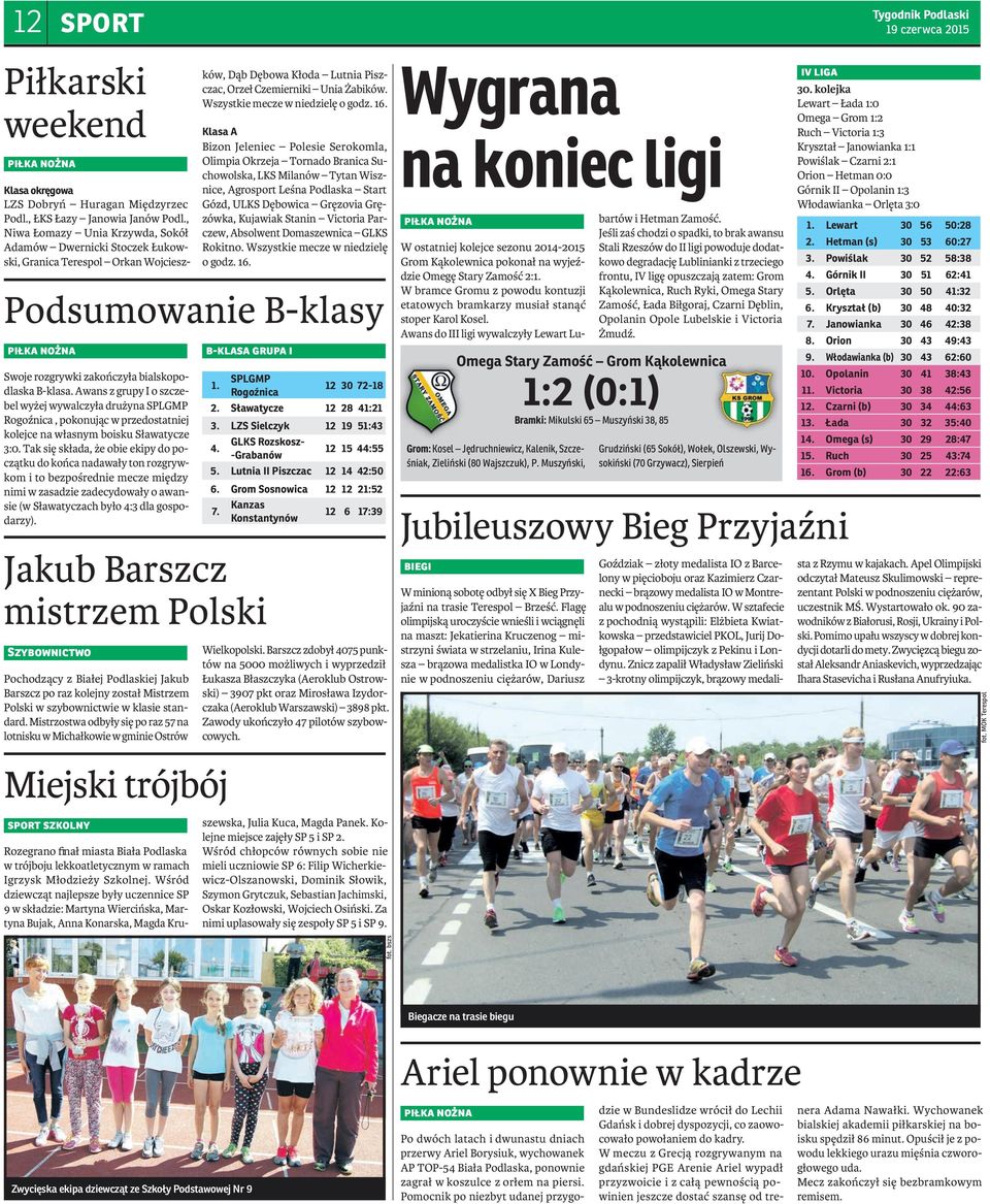 Awans z grupy I o szczebel wyżej wywalczyła drużyna SPLGMP Rogoźnica, pokonując w przedostatniej kolejce na własnym boisku Sławatycze 3:0.
