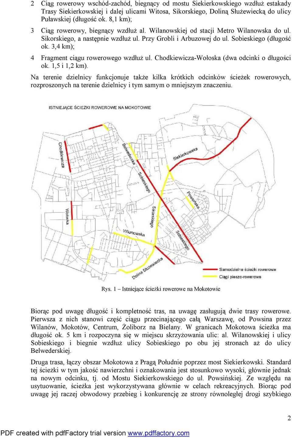 3,4 km); 4 Fragment ciągu rowerowego wzdłuż ul. Chodkiewicza-Wołoska (dwa odcinki o długości ok. 1,5 i 1,2 km).