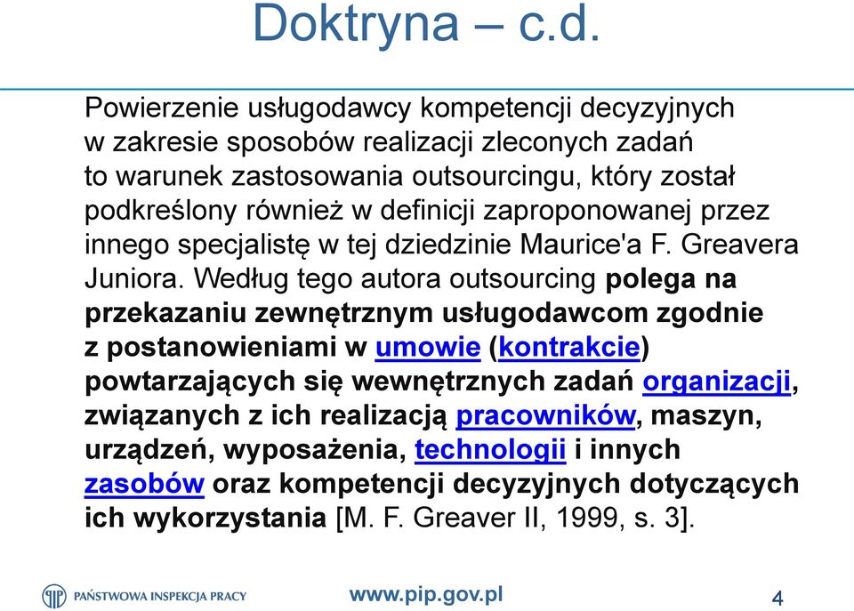 również w definicji zaproponowanej przez innego specjalistę w tej dziedzinie Maurice'a F. Greavera Juniora.