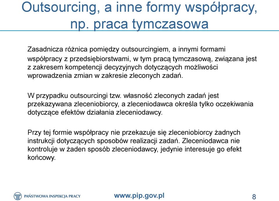 kompetencji decyzyjnych dotyczących możliwości wprowadzenia zmian w zakresie zleconych zadań. W przypadku outsourcingi tzw.