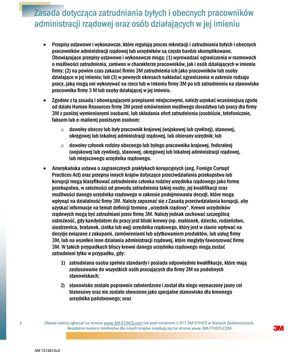 Obowiązujące przepisy ustawowe i wykonawcze mogą: (1) wprowadzać ograniczenia w rozmowach o możliwości zatrudnienia, zarówno w charakterze pracowników, jak i osób działających w imieniu firmy; (2) na