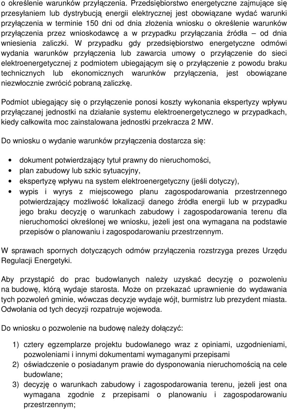 warunków przyłączenia przez wnioskodawcę a w przypadku przyłączania źródła od dnia wniesienia zaliczki.