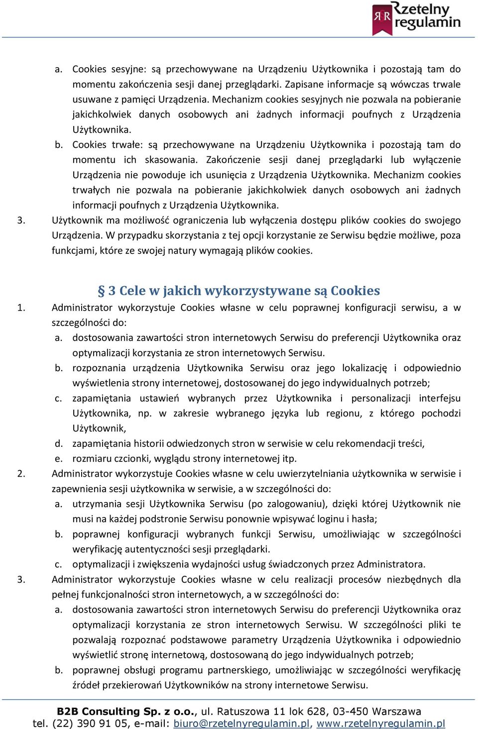 Cookies trwałe: są przechowywane na Urządzeniu Użytkownika i pozostają tam do momentu ich skasowania.