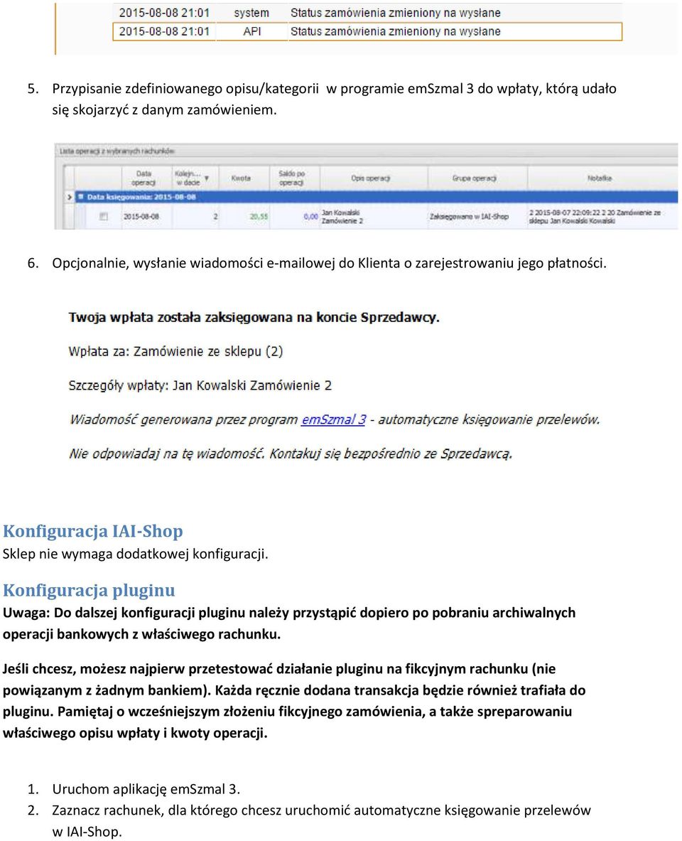 Konfiguracja pluginu Uwaga: Do dalszej konfiguracji pluginu należy przystąpić dopiero po pobraniu archiwalnych operacji bankowych z właściwego rachunku.