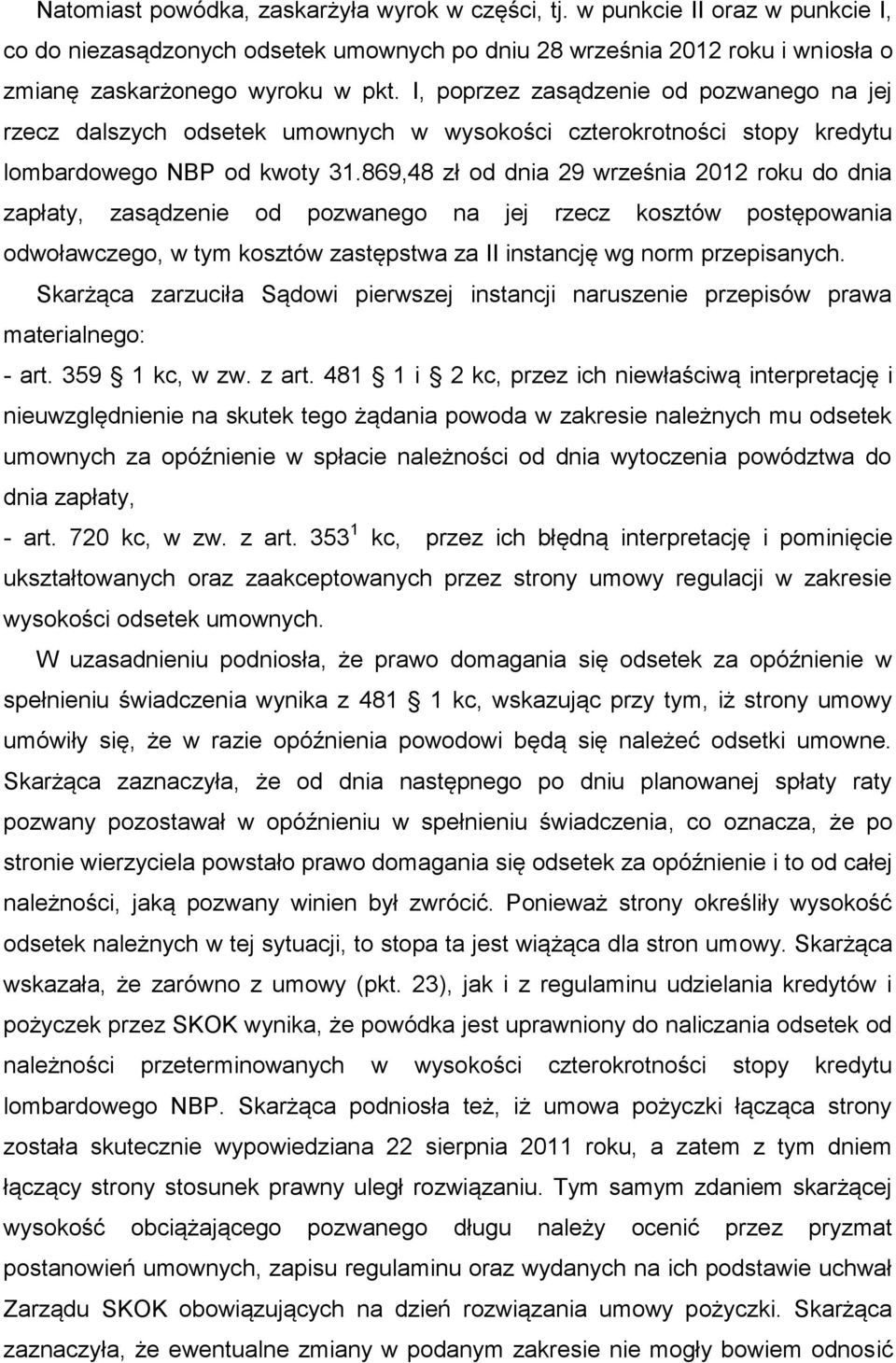 869,48 zł od dnia 29 września 2012 roku do dnia zapłaty, zasądzenie od pozwanego na jej rzecz kosztów postępowania odwoławczego, w tym kosztów zastępstwa za II instancję wg norm przepisanych.