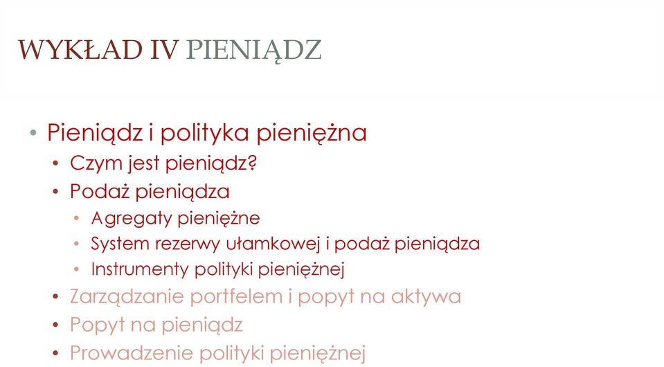 Podaż pieniądza Agregaty pieniężne System rezerwy ułamkowej i