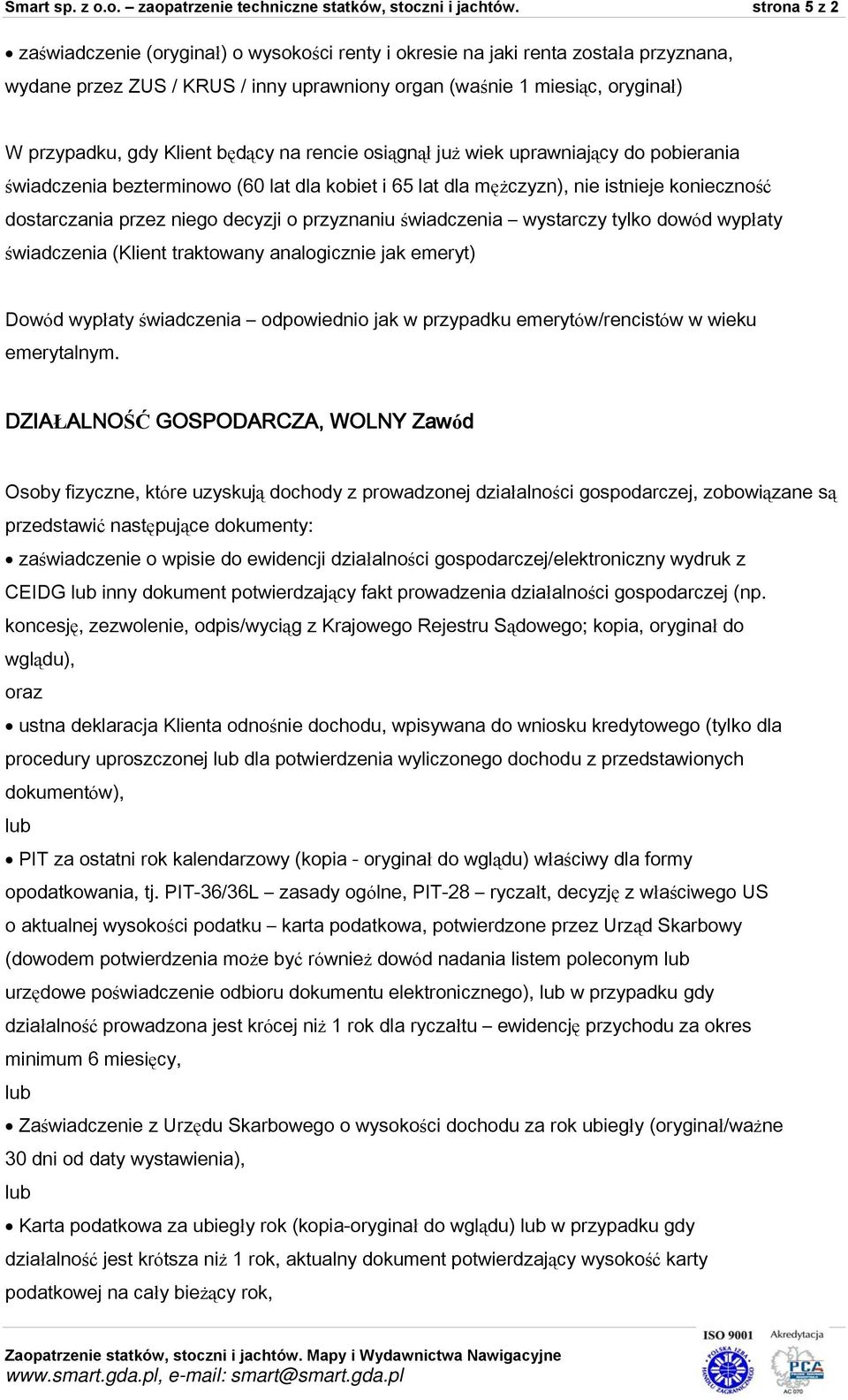 będący na rencie osiągnął już wiek uprawniający do pobierania świadczenia bezterminowo (60 lat dla kobiet i 65 lat dla mężczyzn), nie istnieje konieczność dostarczania przez niego decyzji o