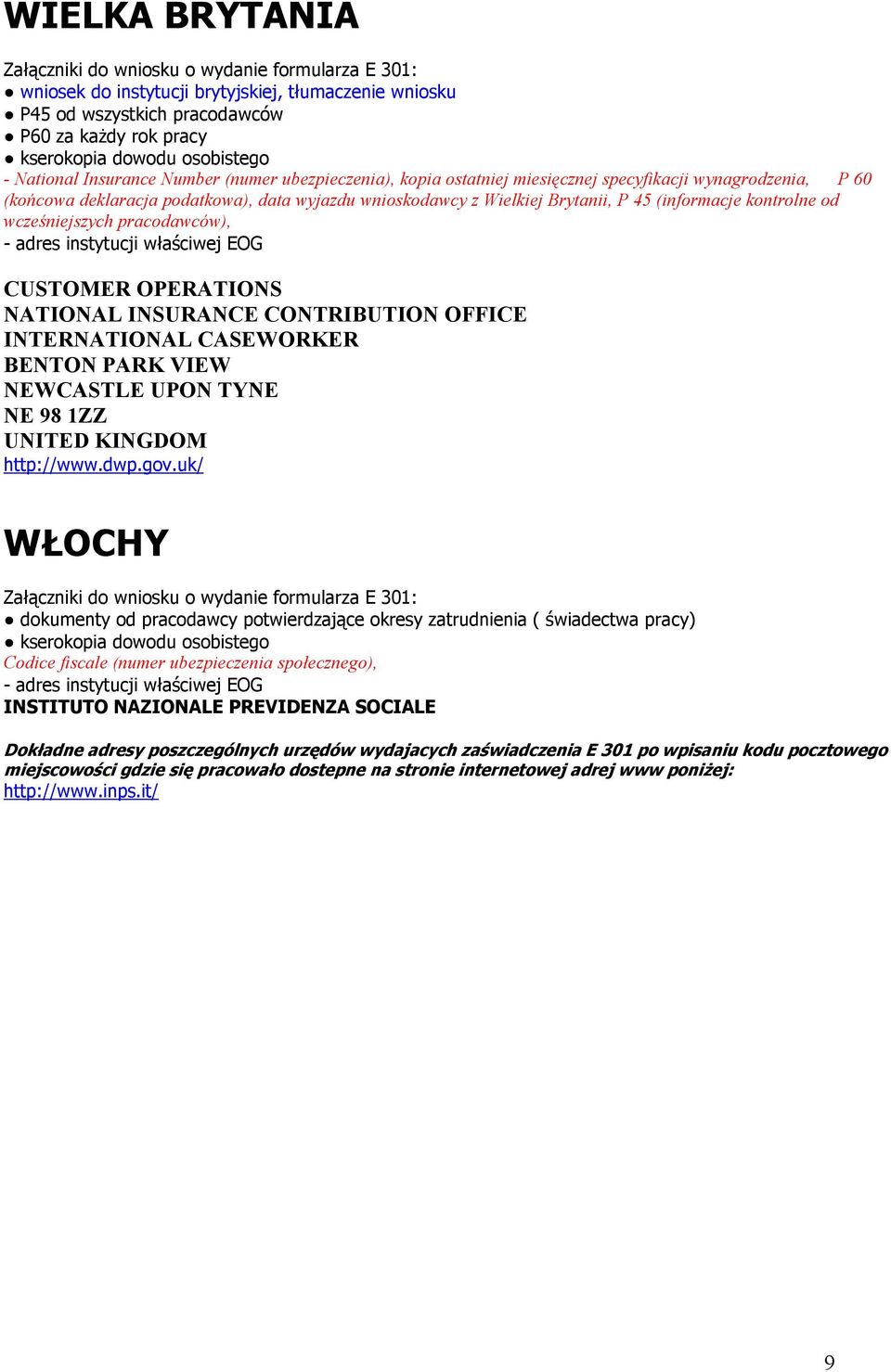 OPERATIONS NATIONAL INSURANCE CONTRIBUTION OFFICE INTERNATIONAL CASEWORKER BENTON PARK VIEW NEWCASTLE UPON TYNE NE 98 1ZZ UNITED KINGDOM http://www.dwp.gov.