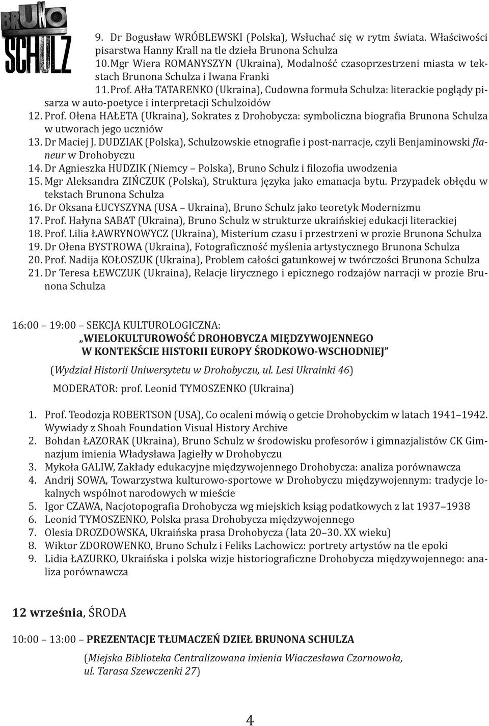 Ałła TATARENKO (Ukraina), Cudowna formuła Schulza: literackie poglądy pisarza w auto-poetyce i interpretacji Schulzoidów 12. Prof.