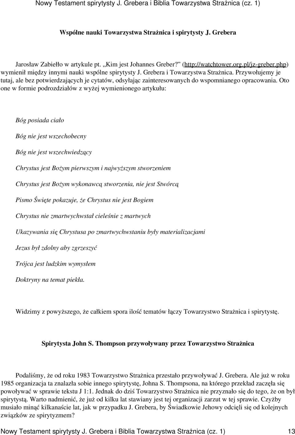 Przywołujemy je tutaj, ale bez potwierdzających je cytatów, odsyłając zainteresowanych do wspomnianego opracowania.