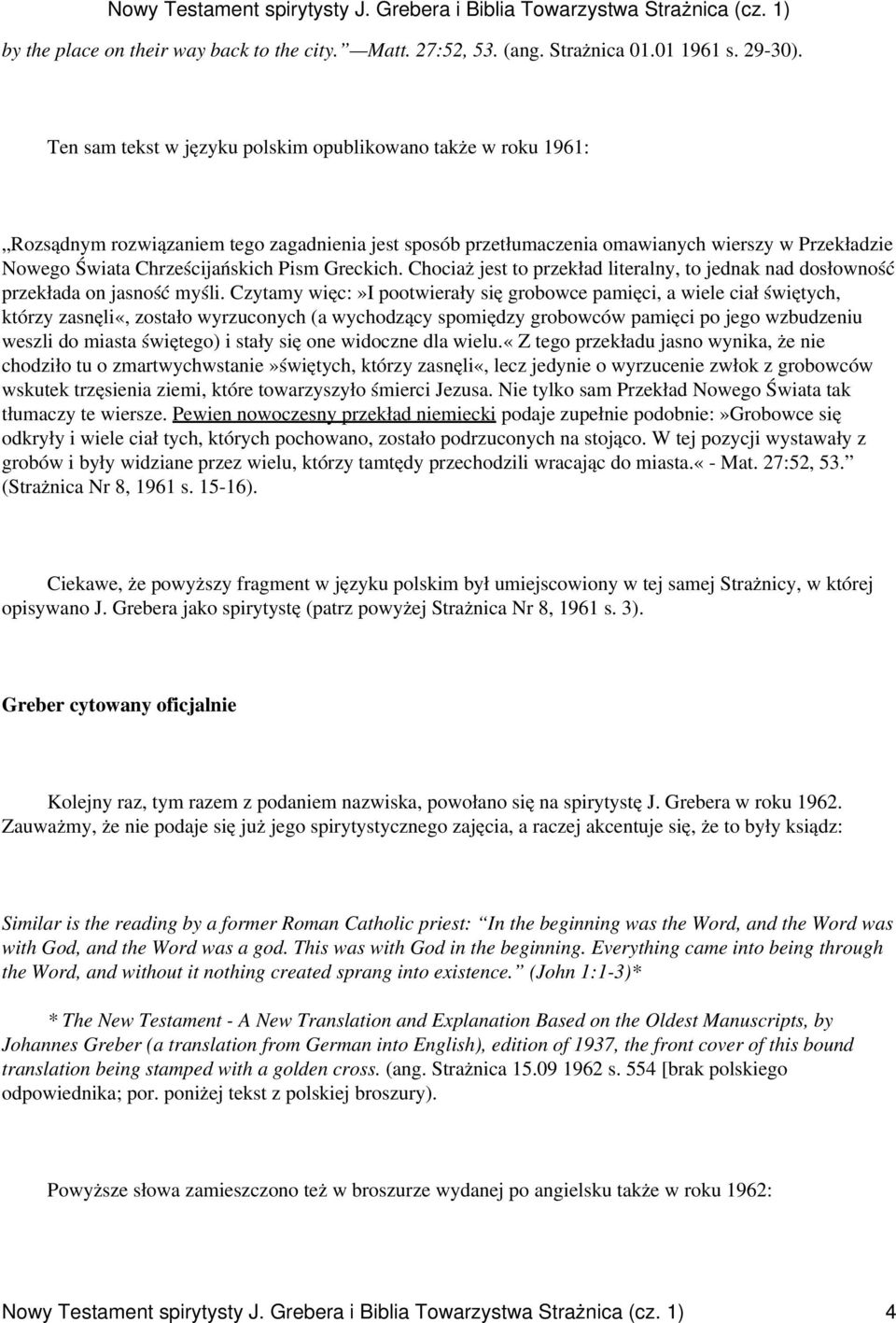 Greckich. Chociaż jest to przekład literalny, to jednak nad dosłowność przekłada on jasność myśli.