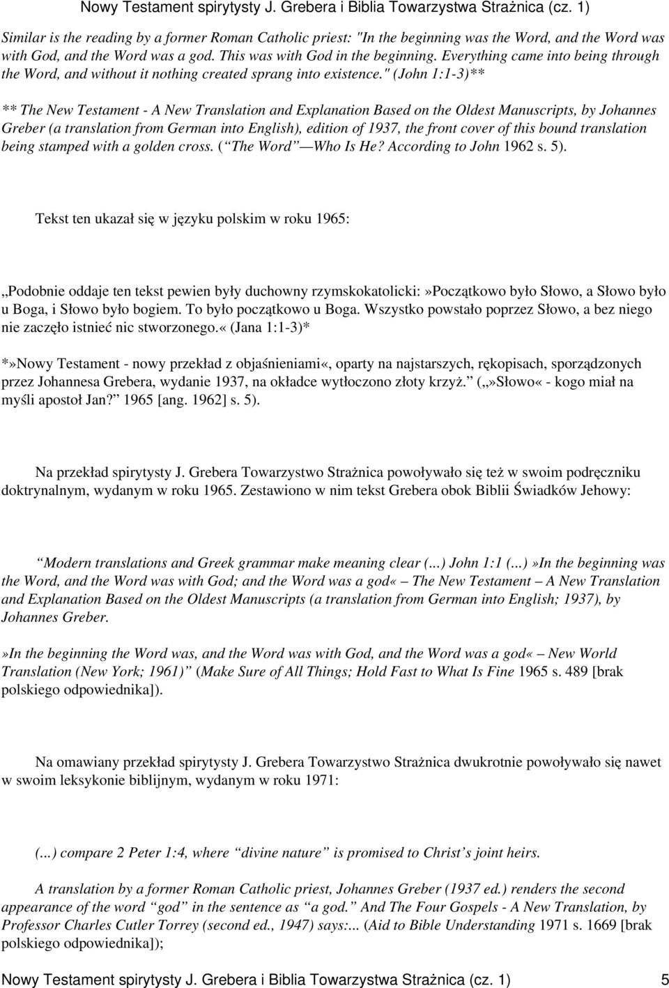 " (John 1:1-3)** ** The New Testament - A New Translation and Explanation Based on the Oldest Manuscripts, by Johannes Greber (a translation from German into English), edition of 1937, the front