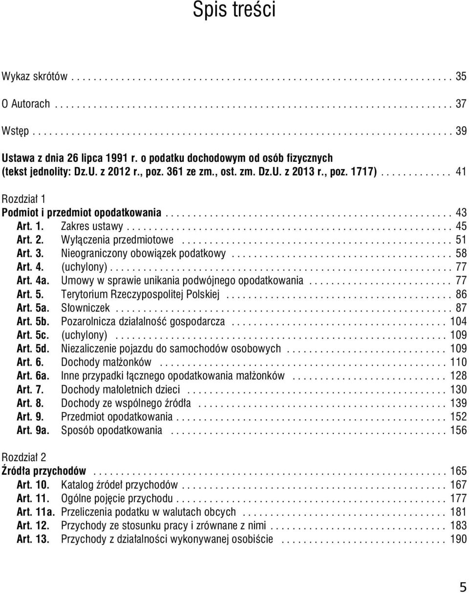 , ost. zm. Dz.U. z 2013 r., poz. 1717)............. 41 Rozdział 1 Podmiot i przedmiot opodatkowania.................................................... 43 Art. 1. Zakres ustawy........................................................... 45 Art.
