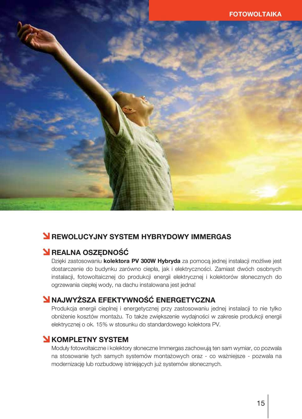 NAJWYŻSZA EFEKTYWNOŚĆ ENERGETYCZNA Produkcja energii cieplnej i energetycznej przy zastosowaniu jednej instalacji to nie tylko obniżenie kosztów montażu.