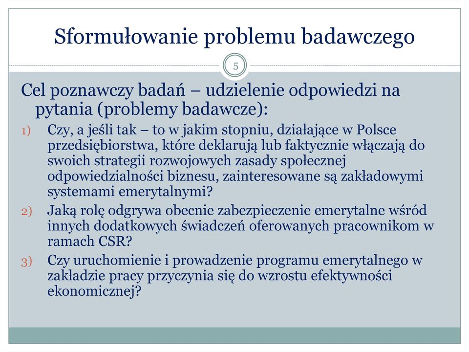 biznesu, zainteresowane są zakładowymi systemami emerytalnymi?