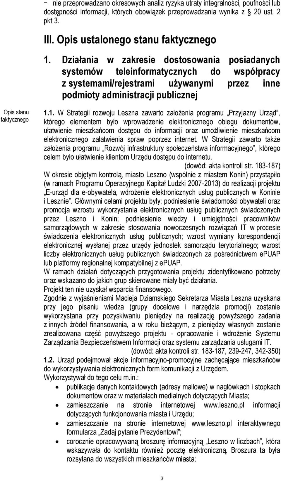 Działania w zakresie dostosowania posiadanych systemów teleinformatycznych do współpracy z systemami/rejestrami używanymi przez inne podmioty administracji publicznej Opis stanu faktycznego 1.