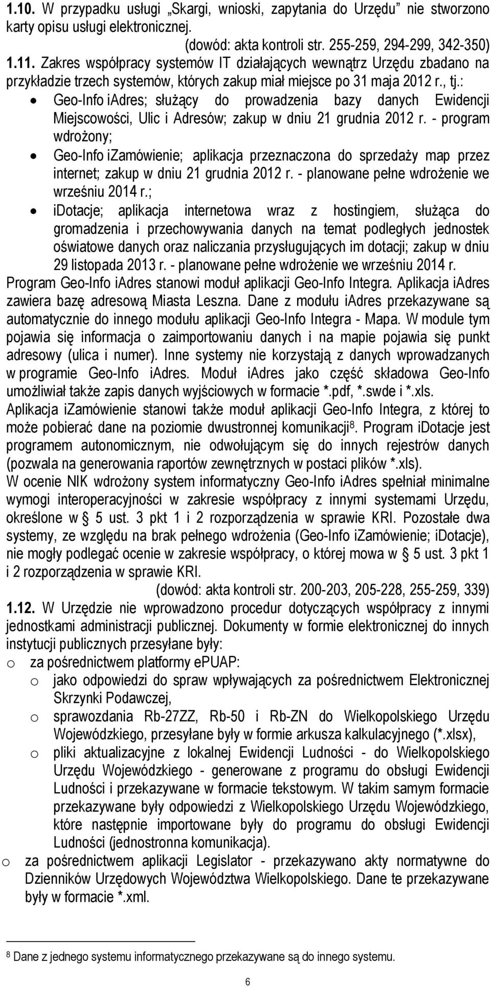 : Geo-Info iadres; służący do prowadzenia bazy danych Ewidencji Miejscowości, Ulic i Adresów; zakup w dniu 21 grudnia 2012 r.
