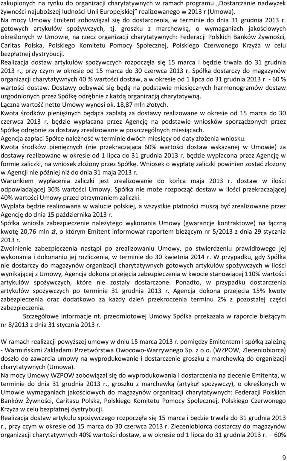 groszku z marchewką, o wymaganiach jakościowych określonych w Umowie, na rzecz organizacji charytatywnych: Federacji Polskich Banków Żywności, Caritas Polska, Polskiego Komitetu Pomocy Społecznej,