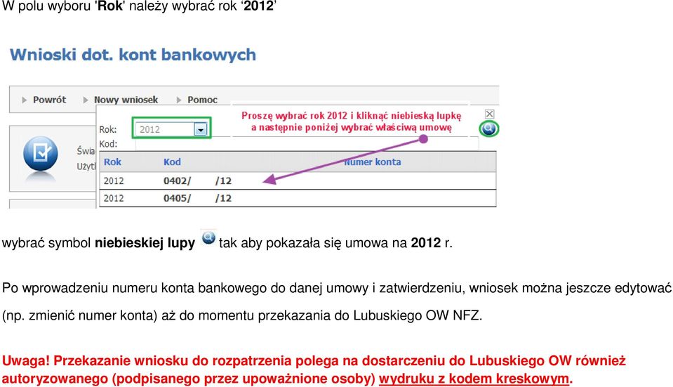 zmienić numer konta) aż do momentu przekazania do Lubuskiego OW NFZ. Uwaga!