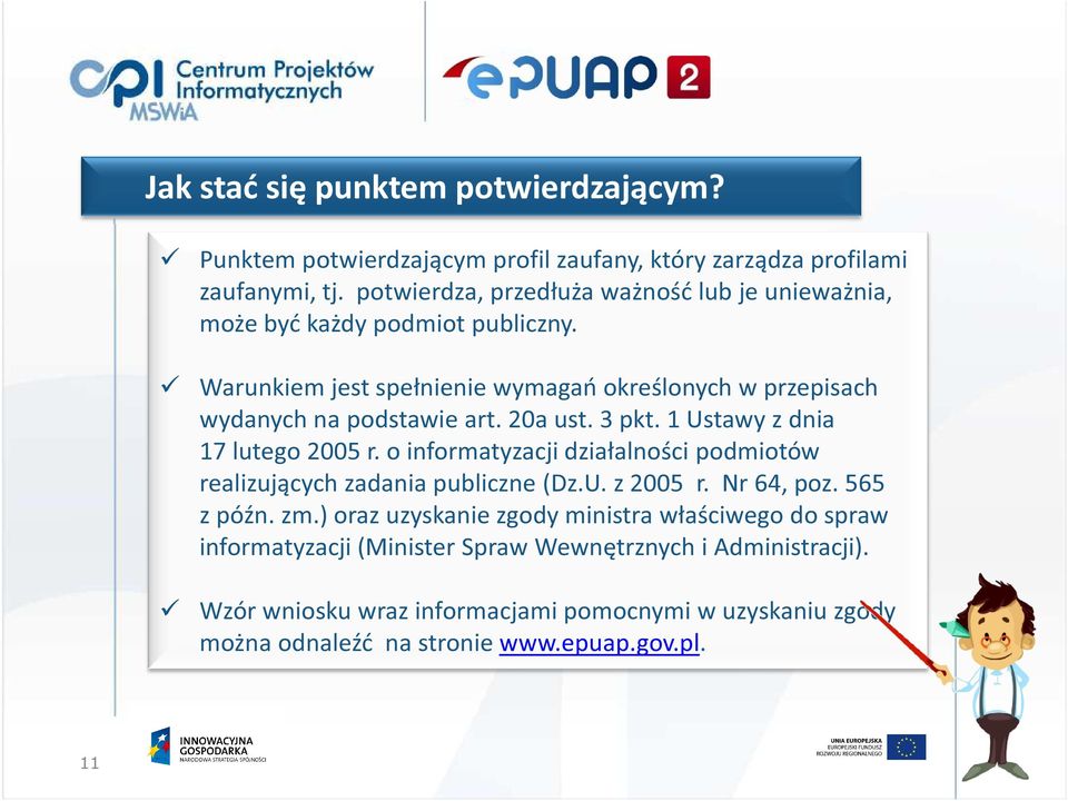 20a ust. 3 pkt. 1 Ustawy z dnia 17 lutego 2005 r. o informatyzacji działalności podmiotów realizujących zadania publiczne (Dz.U. z 2005 r. Nr 64, poz. 565 z późn. zm.
