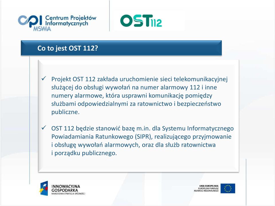 inne numery alarmowe, która usprawni komunikację pomiędzy służbami odpowiedzialnymi za ratownictwo i bezpieczeństwo